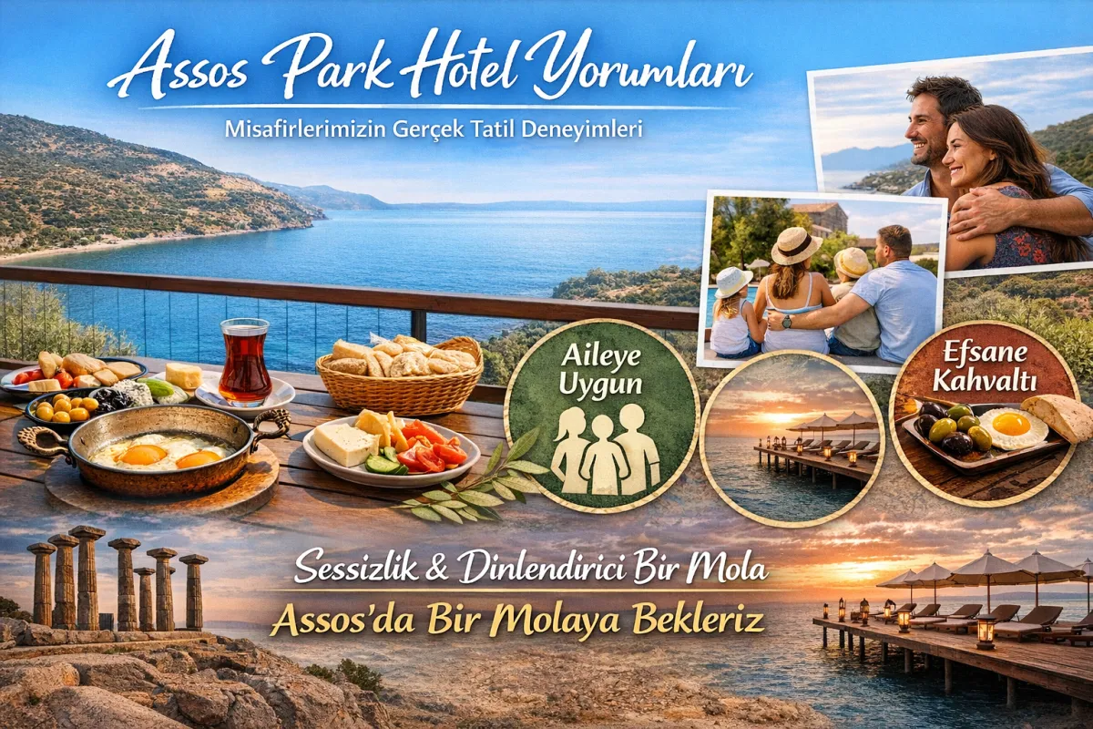    Assos Park Hotel Misafirlerinin Gerçek Hikayeleri