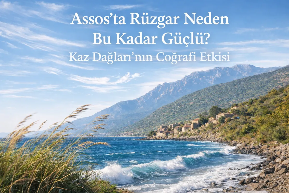 Assos'un Mikrokliması: Kaz Dağları ve Ege Rüzgarlarının Bilimi